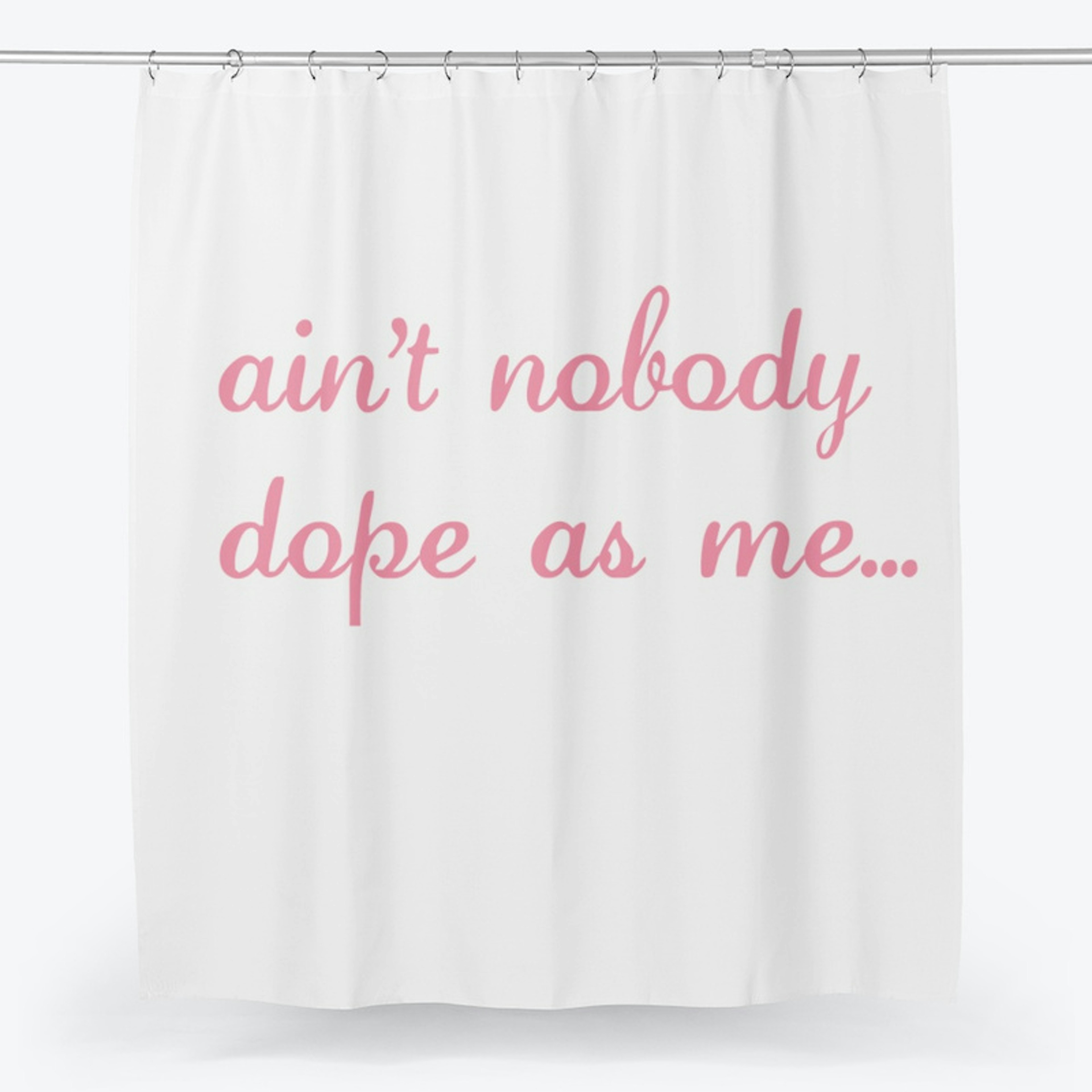 I'm Too Dope For...