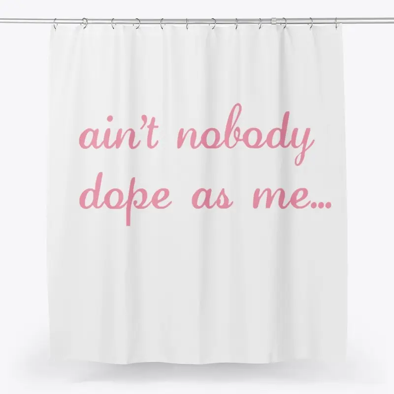 I'm Too Dope For...